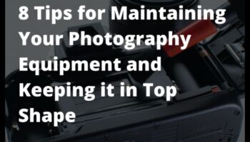 Întreținerea echipamentului de fotografie DIY: Păstrați-vă echipamentul în formă maximă